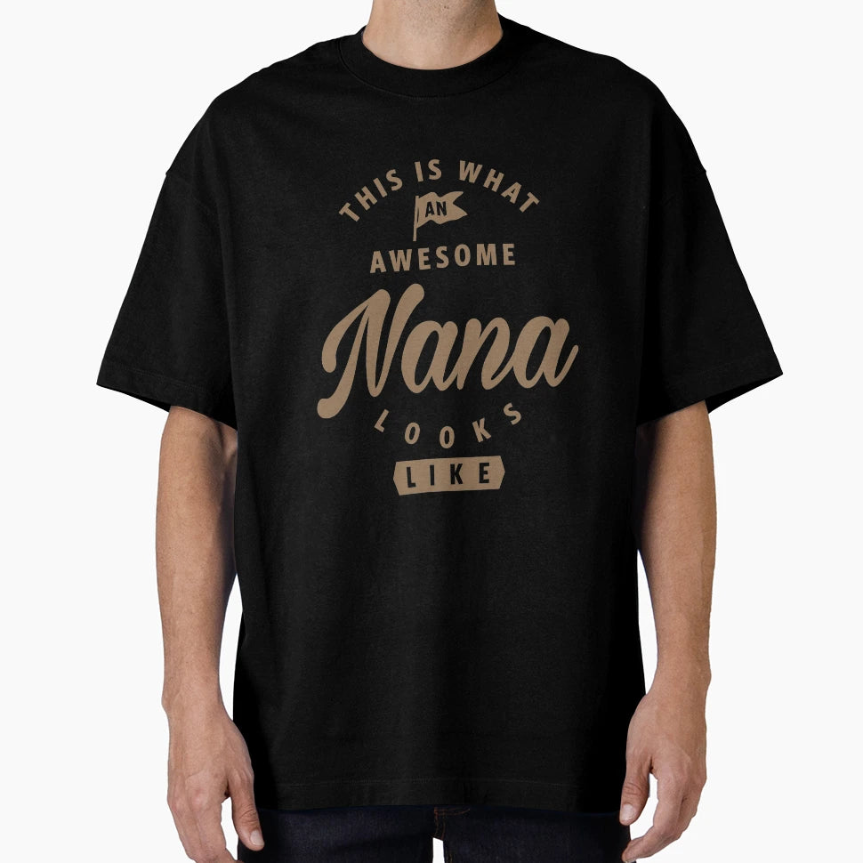 Awesome Nana Looks Like T-Shirt - Casual Everyday Wear Unisex - T-Shirt, Sweatshirt, Hoodie