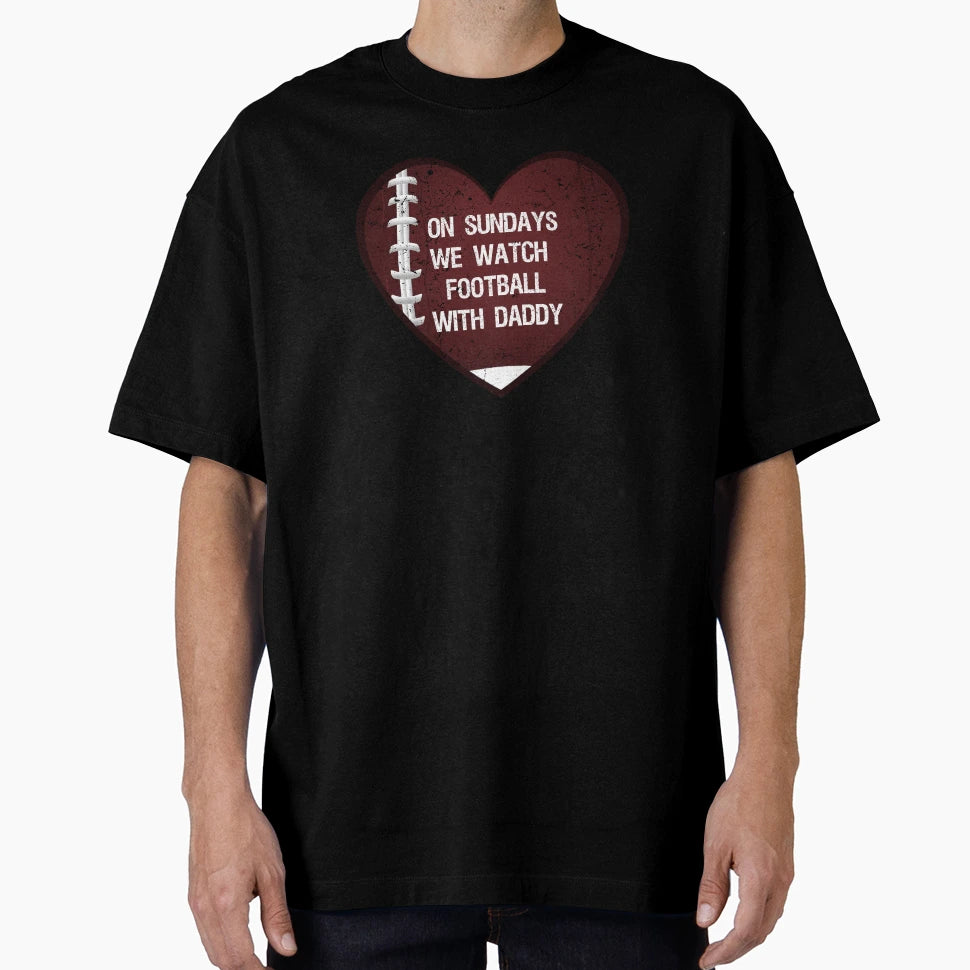 Sundays We Watch Football Daddy Funny T-Shirt - Novelty Apparel Unisex - T-Shirt, Sweatshirt, Hoodie