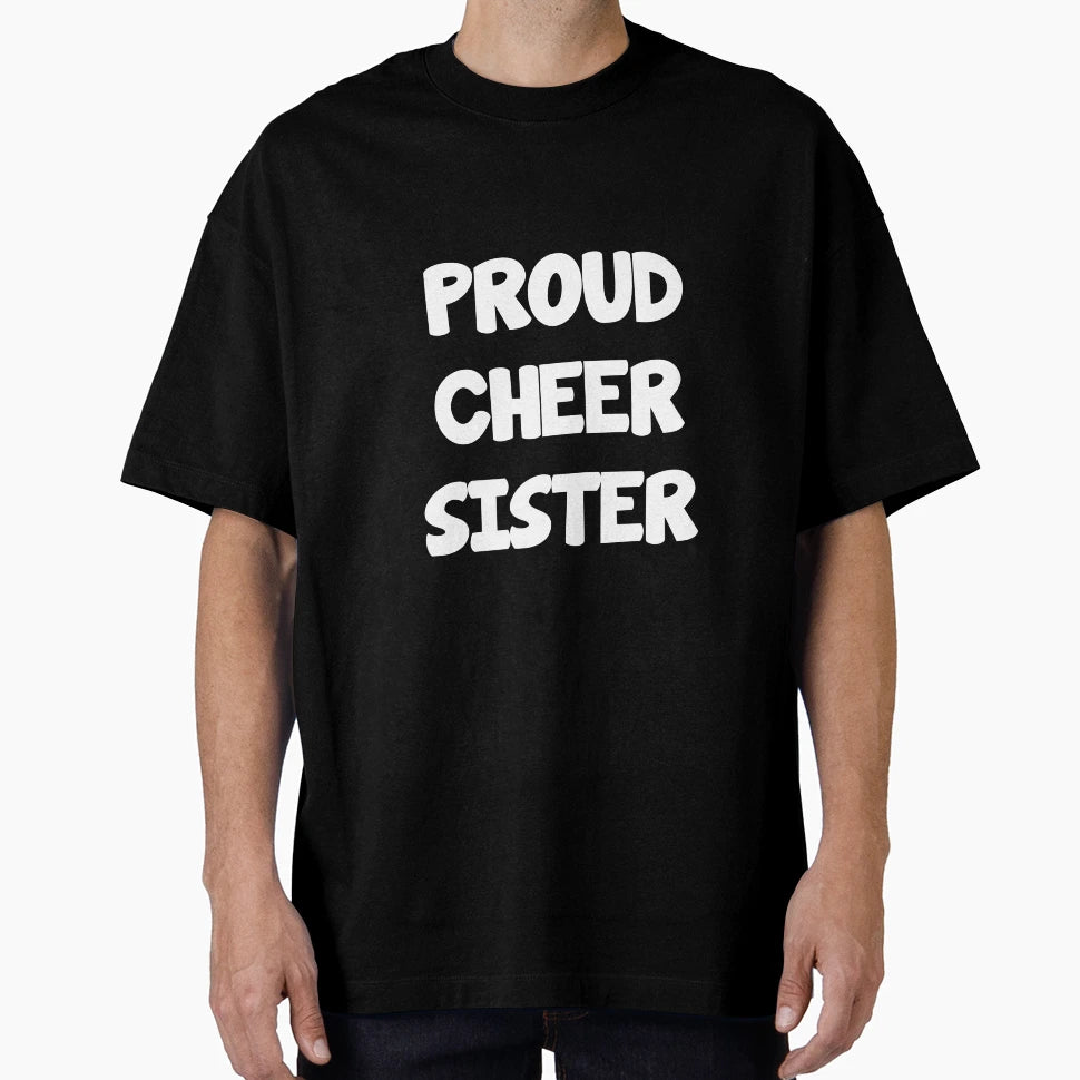 Proud Cheer Sister T-Shirt - Fun Novelty Design for Adults - T-Shirt, Sweatshirt, Hoodie