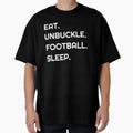 Eat Unbuckle Football Sleep T-Shirt - Aesthetic Graphic for Adults - T-Shirt, Sweatshirt, Hoodie