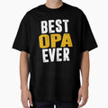 Best Opa Ever T-Shirt - Fun Novelty Design for Adults - T-Shirt, Sweatshirt, Hoodie