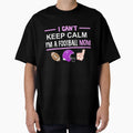 Football Mom I Cant Keep Calm Funny T-Shirt - Minimalist Print Men Women - T-Shirt, Sweatshirt, Hoodie