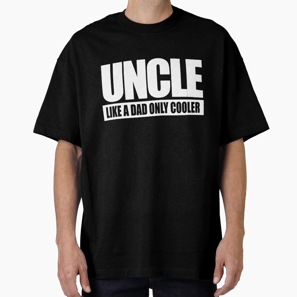 Uncle Like Dad Only Cooler T-Shirt - Streetwear Style for Adults - T-Shirt, Sweatshirt, Hoodie