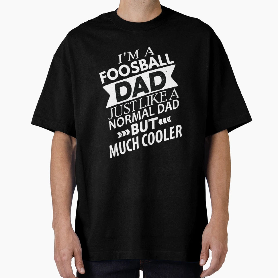 Foosball Dad Are Cooler Foosball T-Shirt - Trendy Graphic Men Women - T-Shirt, Sweatshirt, Hoodie
