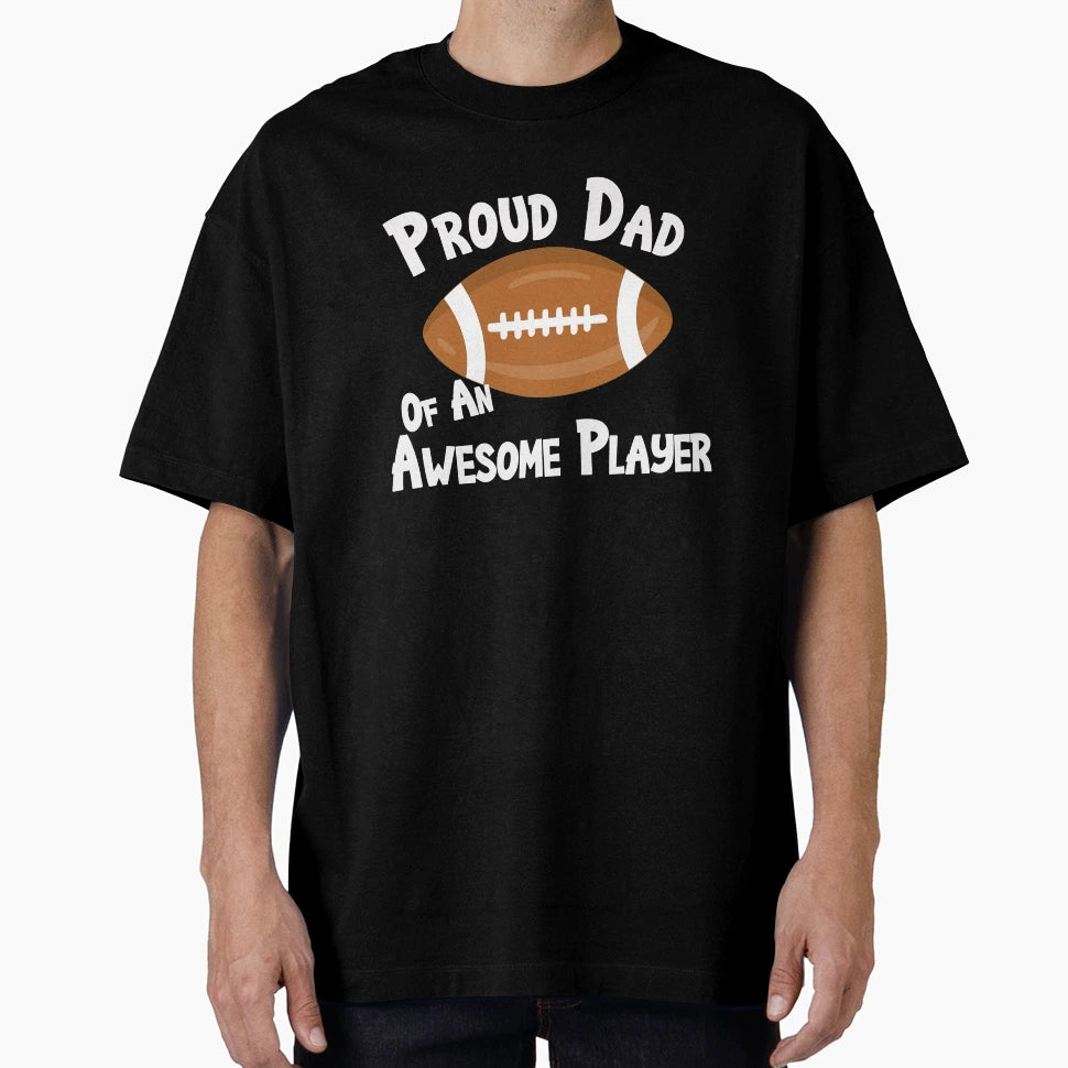 Football Proud Dad Awesome Player Fan T-Shirt - Trendy Graphic for Adults - T-Shirt, Sweatshirt, Hoodie