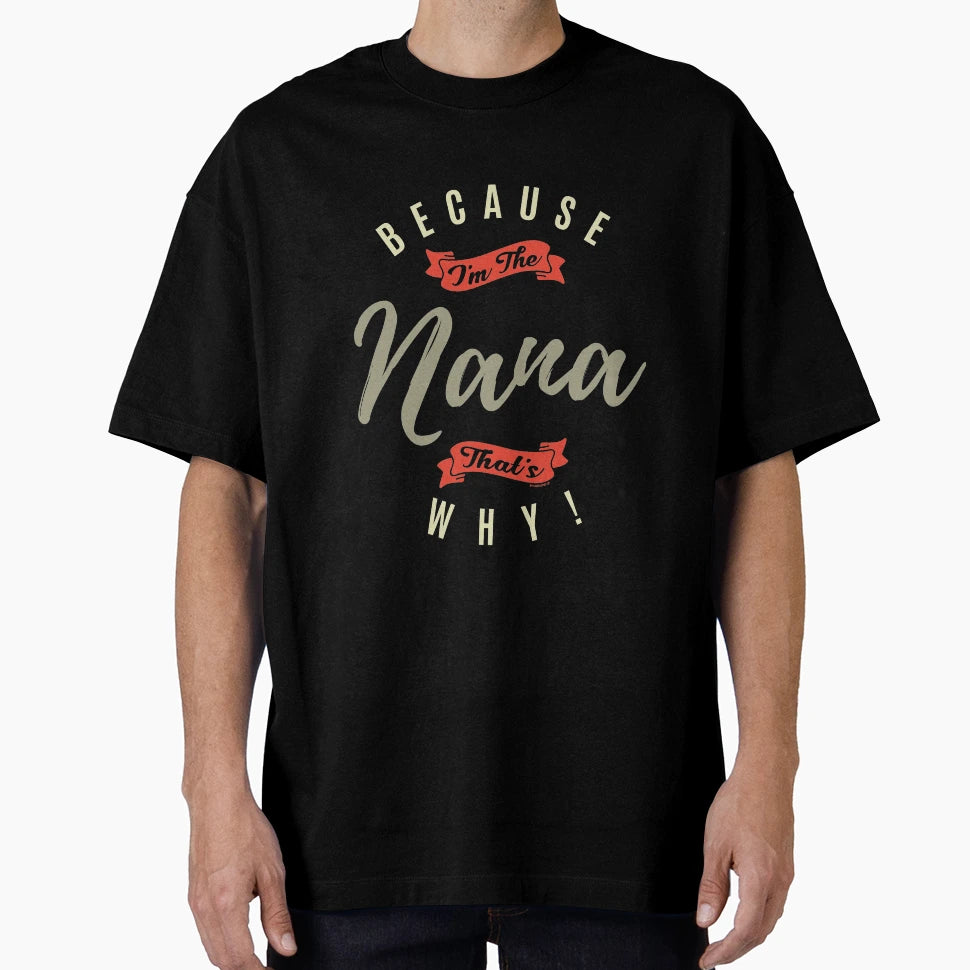 Because Nana T-Shirt - Minimalist Print for Adults - T-Shirt, Sweatshirt, Hoodie
