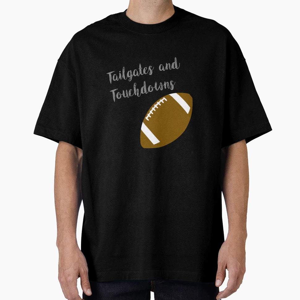 Tailgates And Touchdowns T-Shirt - Fun Novelty Design Unisex - T-Shirt, Sweatshirt, Hoodie