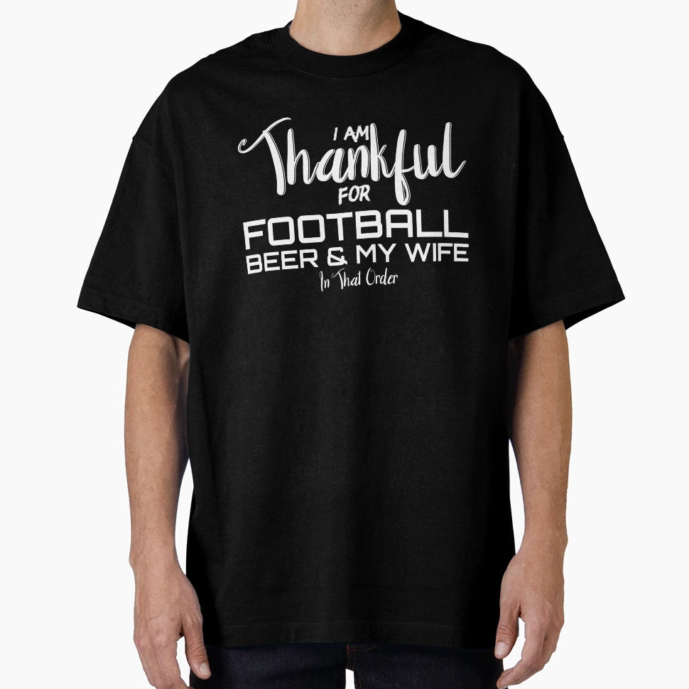 Thankful Football Beer T-Shirt - Graphic Print Men Women - T-Shirt, Sweatshirt, Hoodie