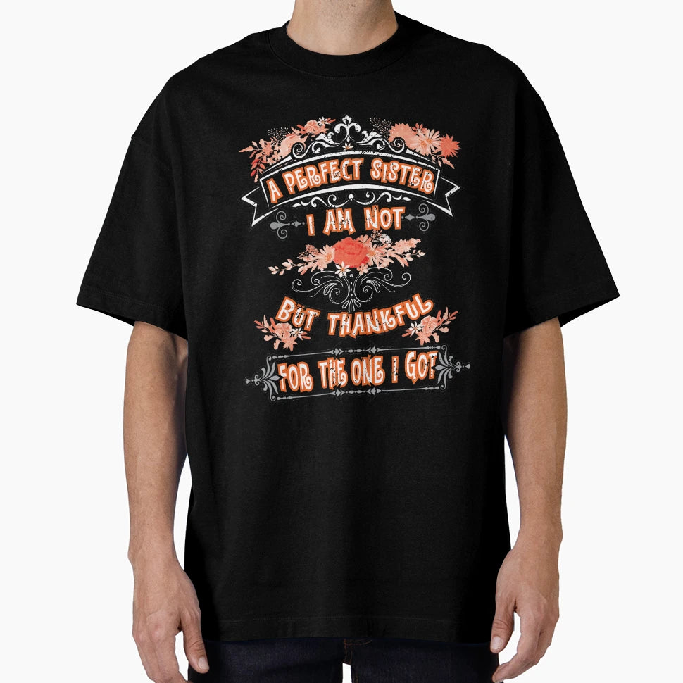 Sister I Am Not T-Shirt - Graphic Print Men Women - T-Shirt, Sweatshirt, Hoodie