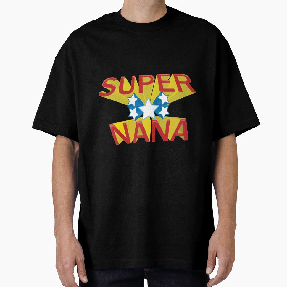 Super Nana T-Shirt - Streetwear Style Men Women - T-Shirt, Sweatshirt, Hoodie