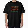 Touchdown Kinda Day T-Shirt - Streetwear Style Men Women - T-Shirt, Sweatshirt, Hoodie