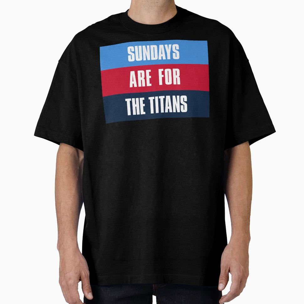 Sundays Are Titans Tennessee Football T-Shirt - Unique Graphic Men Women - T-Shirt, Sweatshirt, Hoodie