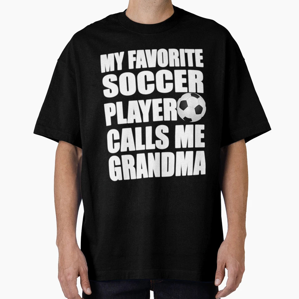 My Favorite Soccer Player Calls Me T-Shirt - Novelty Apparel Men Women - T-Shirt, Sweatshirt, Hoodie