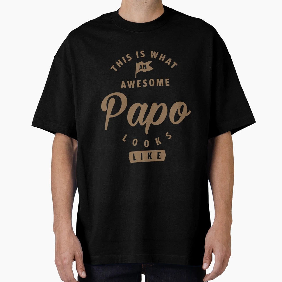 Awesome Papo Looks Like T-Shirt - Fun Novelty Design Men Women - T-Shirt, Sweatshirt, Hoodie