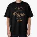 Awesome Papo Looks Like T-Shirt - Fun Novelty Design Men Women - T-Shirt, Sweatshirt, Hoodie