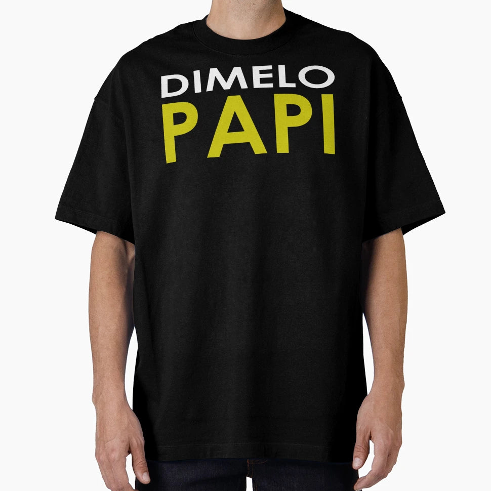 Dimelo Papi T-Shirt - Novelty Apparel for Adults - T-Shirt, Sweatshirt, Hoodie