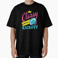 Classy Until Kickoff Football Classy T-Shirt - Streetwear Style for Adults - T-Shirt, Sweatshirt, Hoodie
