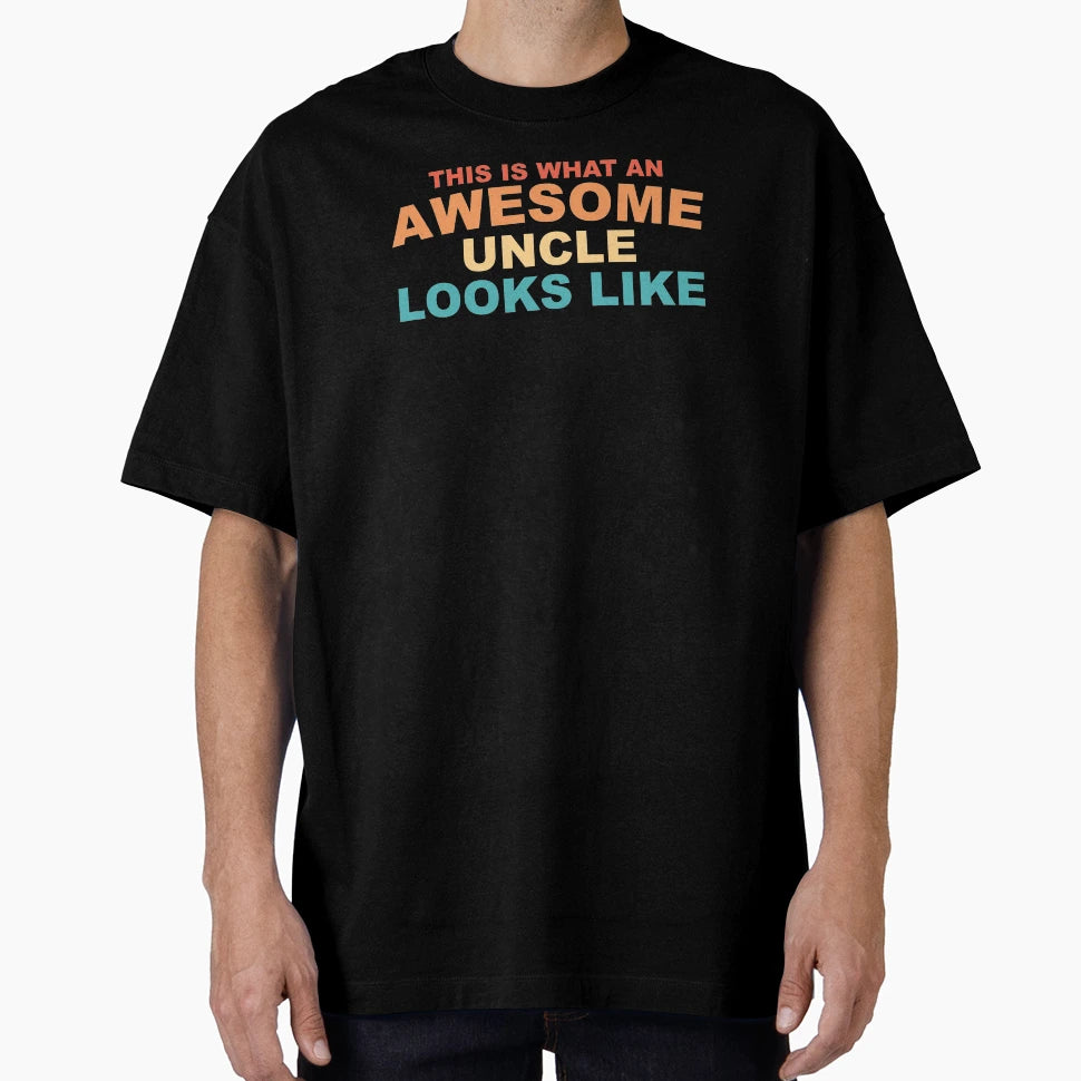 This Is What Awesome Uncle Looks Like T-Shirt - Unique Graphic for Adults - T-Shirt, Sweatshirt, Hoodie