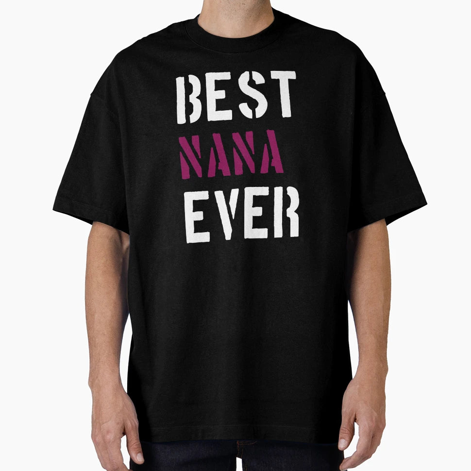 Best Nana Ever Quotes T-Shirt - Custom Art Print Men Women - T-Shirt, Sweatshirt, Hoodie