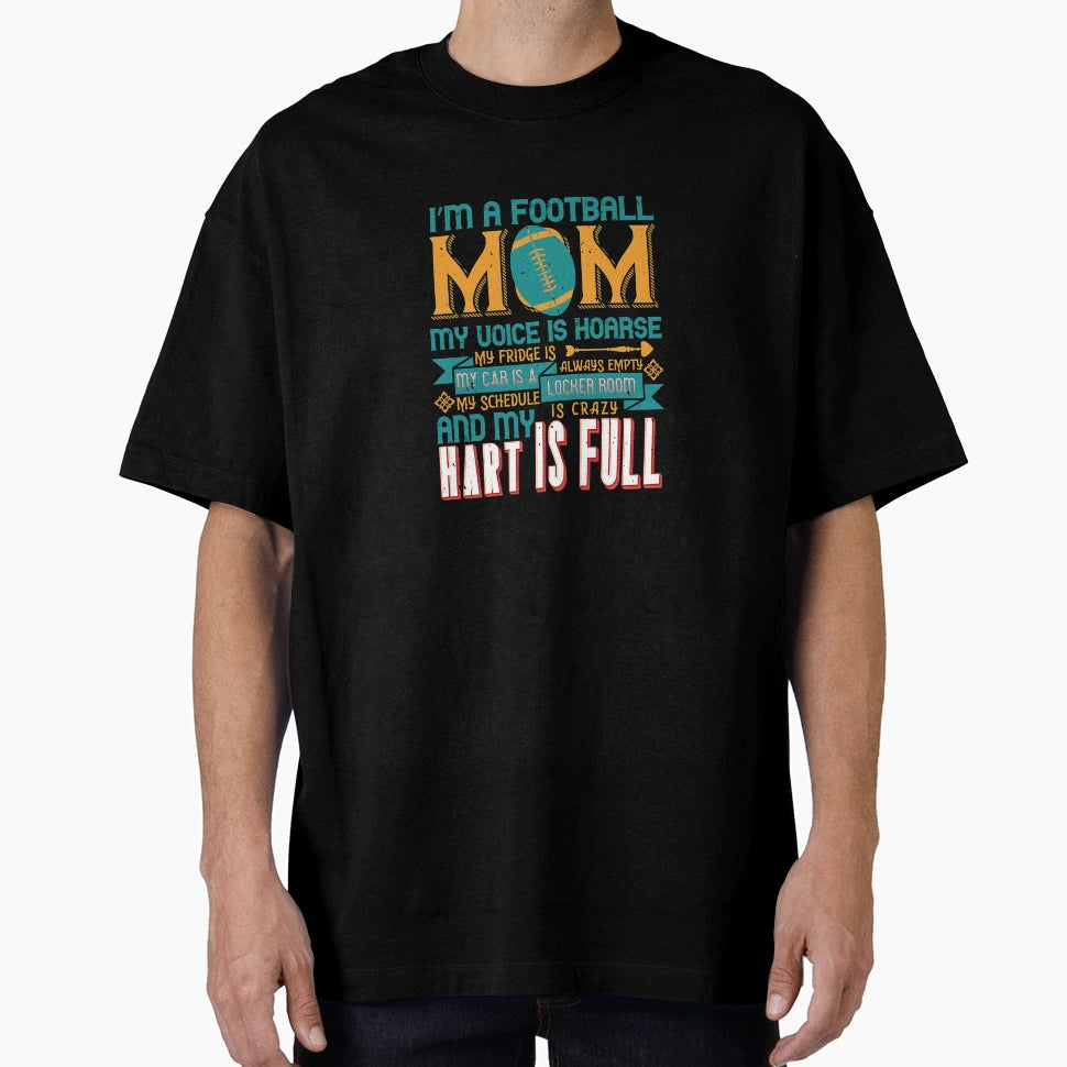 Im Football Mom My Voice Is Hoarse My T-Shirt - Custom Art Print Unisex - T-Shirt, Sweatshirt, Hoodie