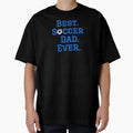 Best Soccer Dad T-Shirt - Trendy Graphic for Adults - T-Shirt, Sweatshirt, Hoodie