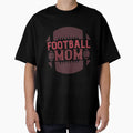 Football Mom T-Shirt - Graphic Print Unisex - T-Shirt, Sweatshirt, Hoodie