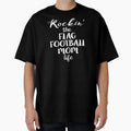 Rockin Flag Football Mom Life Funny T-Shirt - Novelty Apparel Unisex - T-Shirt, Sweatshirt, Hoodie