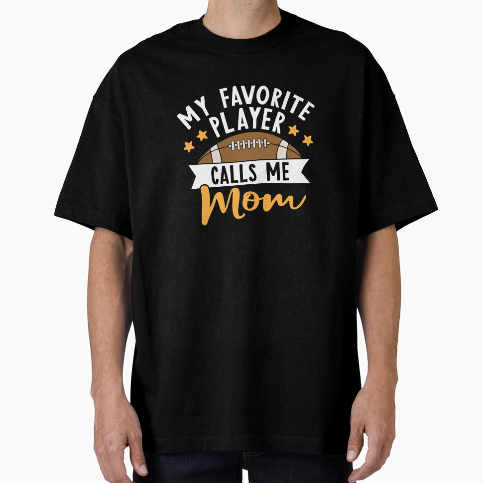 My Favorite Player Calls Me Mom Football T-Shirt - Trendy Graphic Unisex - T-Shirt, Sweatshirt, Hoodie