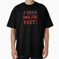 Jpeux Pas Jai Foot T-Shirt - Graphic Print Unisex - T-Shirt, Sweatshirt, Hoodie