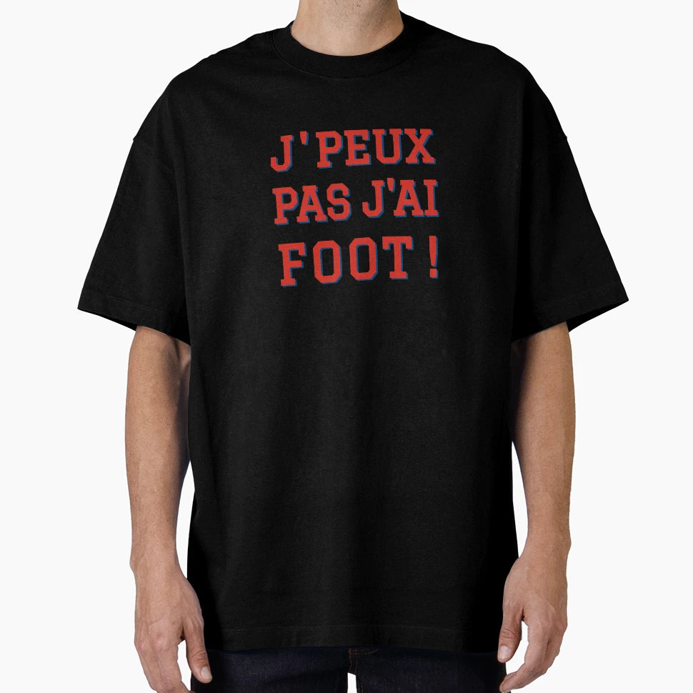 Jpeux Pas Jai Foot T-Shirt - Graphic Print Unisex - T-Shirt, Sweatshirt, Hoodie