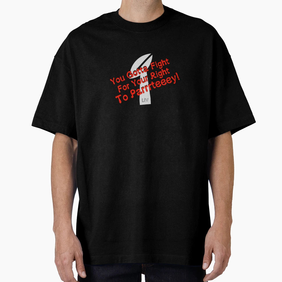 You Gotta Fight Your Right T-Shirt - Streetwear Style Men Women - T-Shirt, Sweatshirt, Hoodie