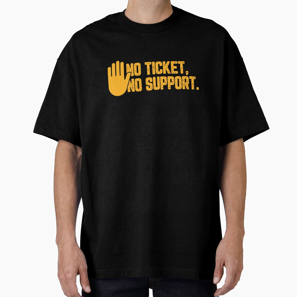 No Ticket No Support It Specialist T-Shirt - Fun Novelty Design for Adults - T-Shirt, Sweatshirt, Hoodie