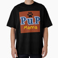 Pup Mama T-Shirt - Graphic Print Unisex - T-Shirt, Sweatshirt, Hoodie