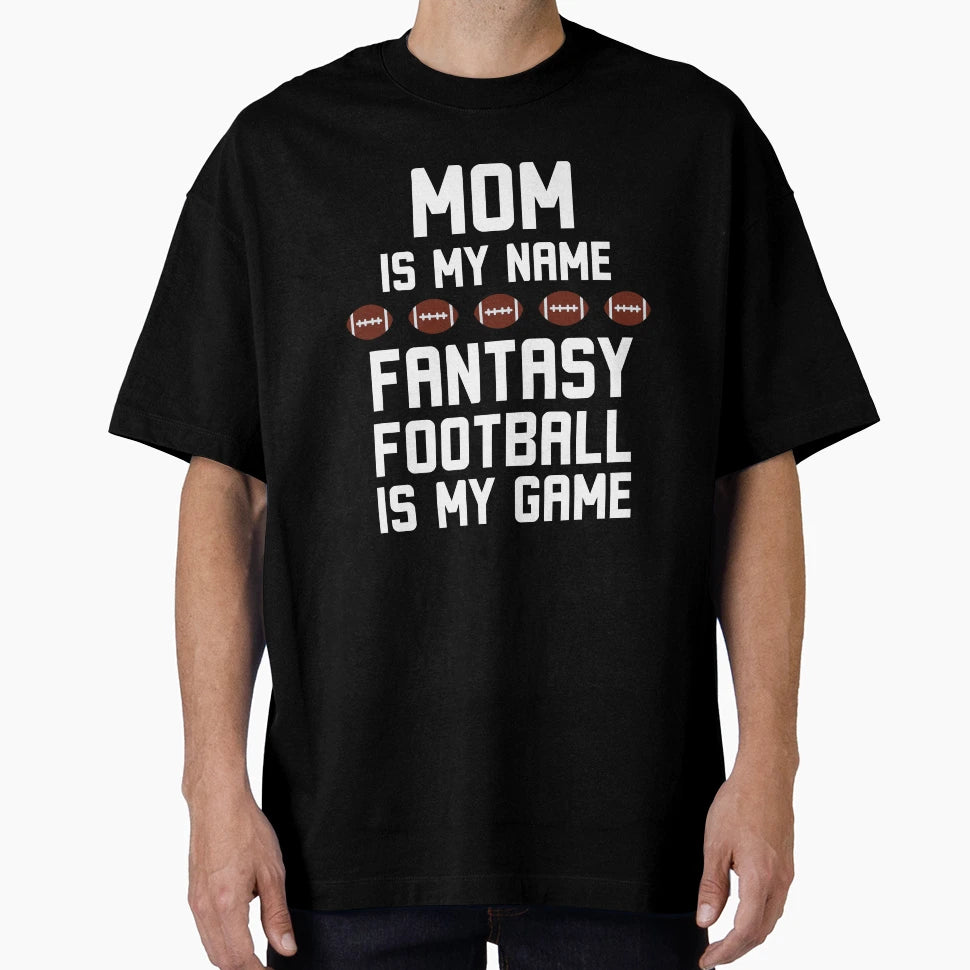 Funny Mom Is My Name Fantasy T-Shirt - Casual Everyday Wear Men Women - T-Shirt, Sweatshirt, Hoodie