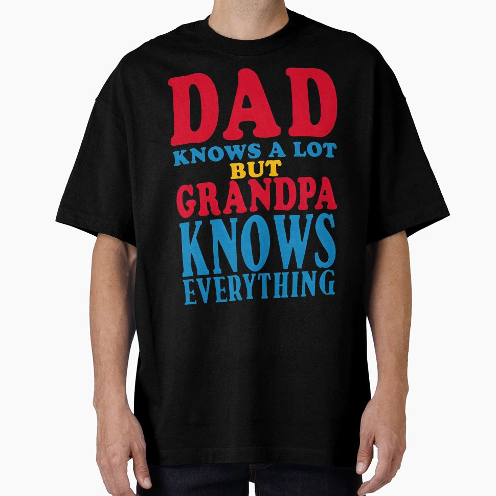 Dad Knows Lot But Grandpa Knows T-Shirt - Aesthetic Graphic Men Women - T-Shirt, Sweatshirt, Hoodie