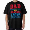 Dad Knows Lot But Grandpa Knows T-Shirt - Aesthetic Graphic Men Women - T-Shirt, Sweatshirt, Hoodie