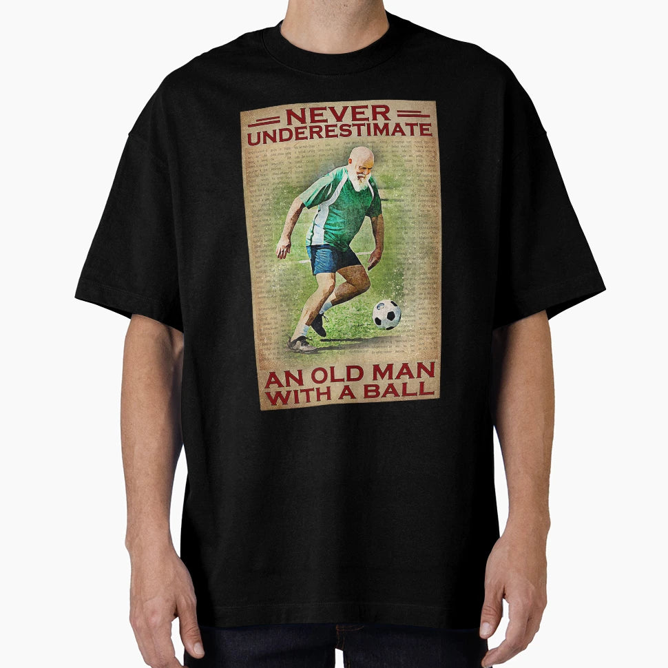 Never Underestimate Old Ball T-Shirt - Fun Novelty Design Men Women - T-Shirt, Sweatshirt, Hoodie