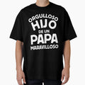Orgulloso Hijo De Un Papa Maravilloso T-Shirt - Graphic Print Unisex - T-Shirt, Sweatshirt, Hoodie
