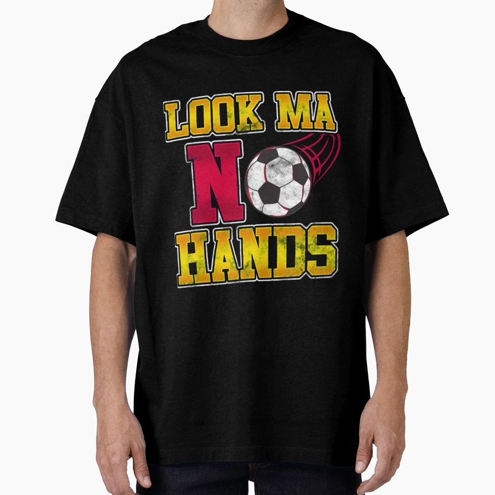 Soccer Ma No Hands T-Shirt - Novelty Apparel Men Women - T-Shirt, Sweatshirt, Hoodie