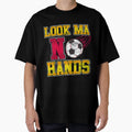 Soccer Ma No Hands T-Shirt - Novelty Apparel Men Women - T-Shirt, Sweatshirt, Hoodie