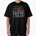 Sister Is Forever Friend T-Shirt - Novelty Apparel Men Women - T-Shirt, Sweatshirt, Hoodie