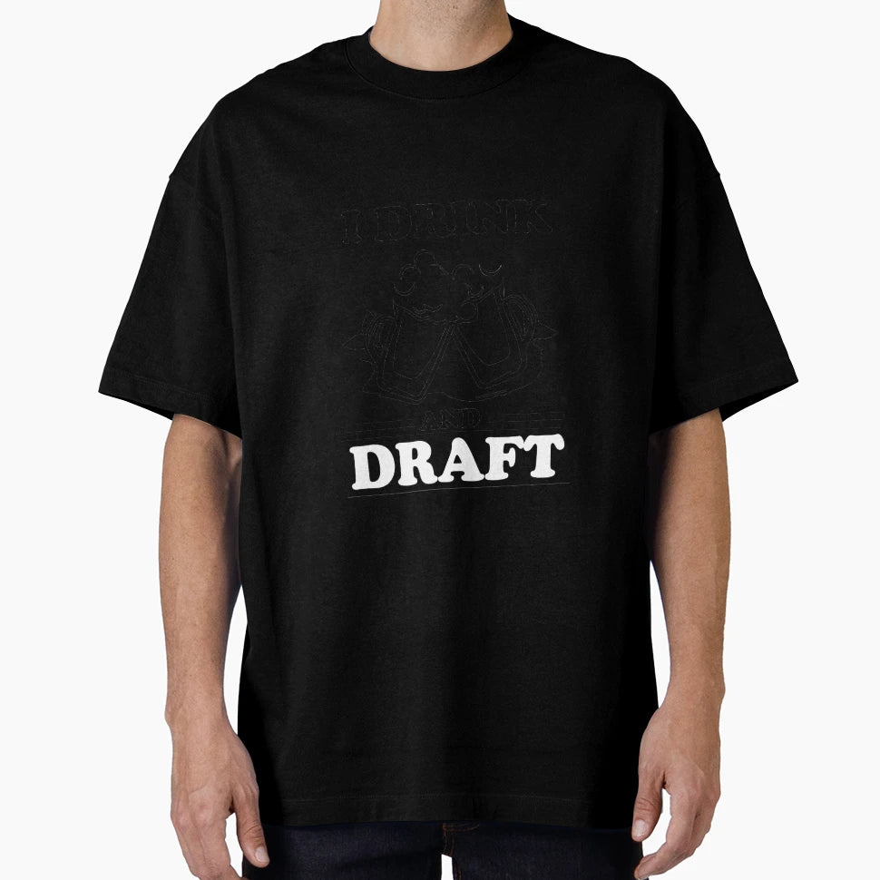 I Drink And Draft T-Shirt - Graphic Print Unisex - T-Shirt, Sweatshirt, Hoodie