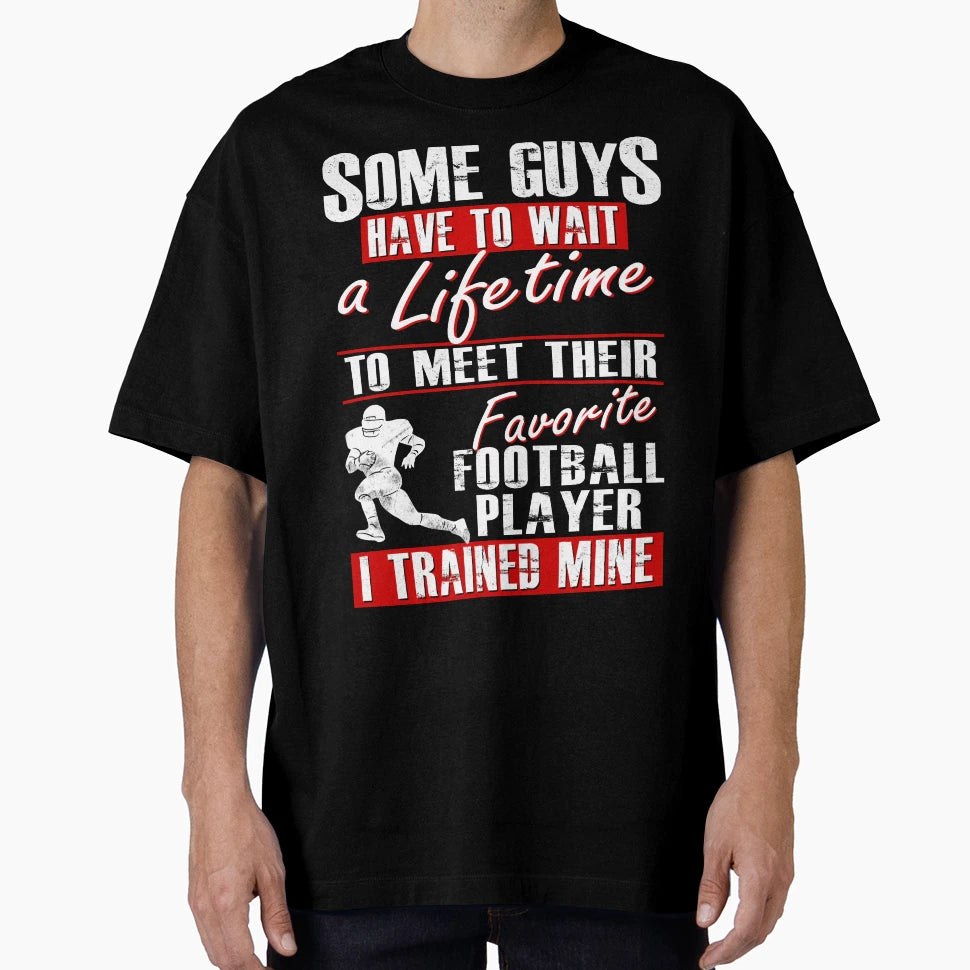 Trained My Favorite Football Player T-Shirt - Aesthetic Graphic for Adults - T-Shirt, Sweatshirt, Hoodie