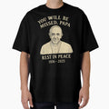 Tribute To Late Pope Francis Rest T-Shirt - Aesthetic Graphic Men Women - T-Shirt, Sweatshirt, Hoodie
