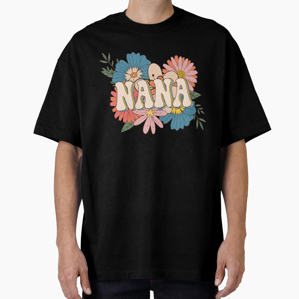 Nana Floral Mothers Day T-Shirt - Novelty Apparel for Adults - T-Shirt, Sweatshirt, Hoodie