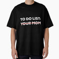 Funny To Do List Your Mom Sarcasm Sarcastic Saying - Adult & Kids T-Shirts, Sweatshirts & Hoodies apparel design preview 1