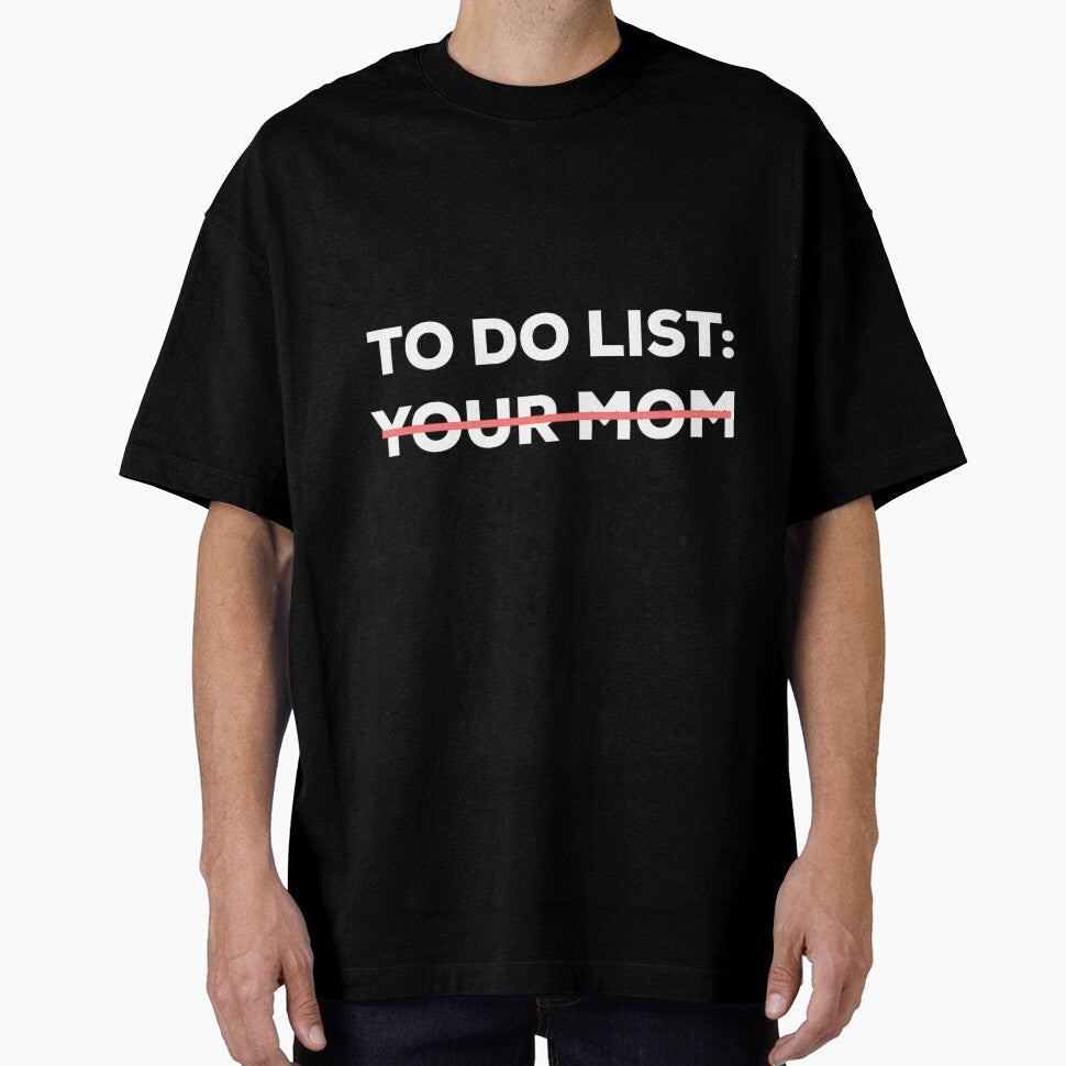 Funny To Do List Your Mom Sarcasm Sarcastic Saying - Adult & Kids T-Shirts, Sweatshirts & Hoodies apparel design preview 1