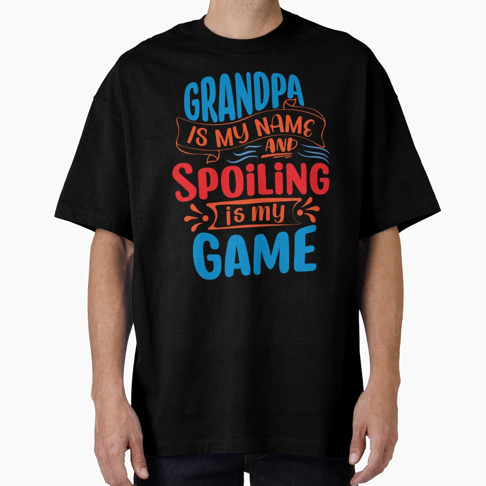 Grandpa Is My Name Spoiling Is My T-Shirt - Fun Novelty Design for Adults - T-Shirt, Sweatshirt, Hoodie