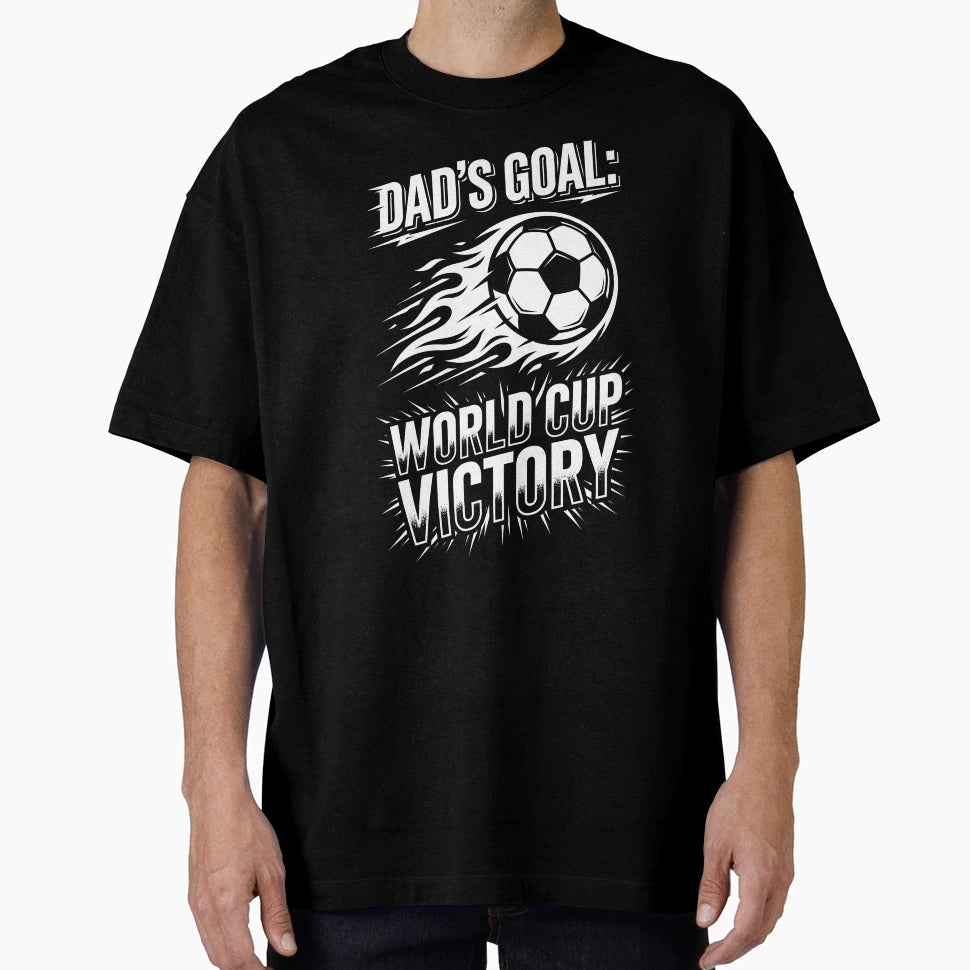 Funny Dads Goal World Cup Victory T-Shirt - Novelty Apparel Men Women - T-Shirt, Sweatshirt, Hoodie