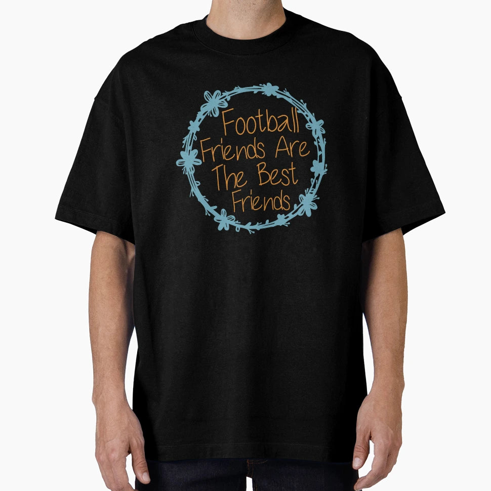 Football Friends Are Best Friends T-Shirt - Custom Art Print for Adults - T-Shirt, Sweatshirt, Hoodie
